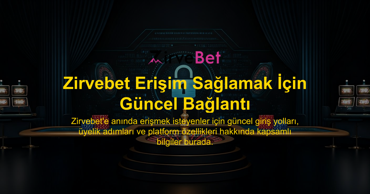 Zirvebet Erişim Sağlamak İçin Güncel Bağlantı