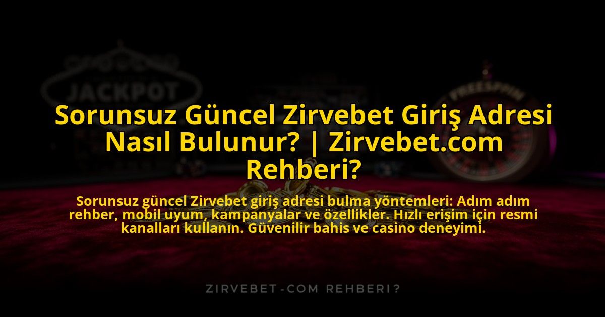 Sorunsuz-Guncel-Zirvebet-Giris-Adresi-Nasil-Bulunur-Zirvebetcom-Rehberi-overlay-1772825306.jpg