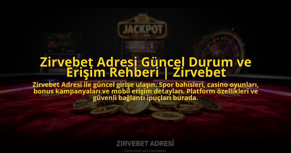 Zirvebet-Adresi-Guncel-Durum-ve-Erisim-Rehberi-Zirvebet-overlay-1773619124.jpg